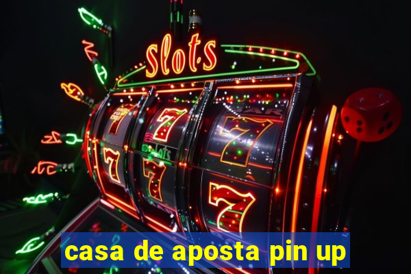 casa de aposta pin up